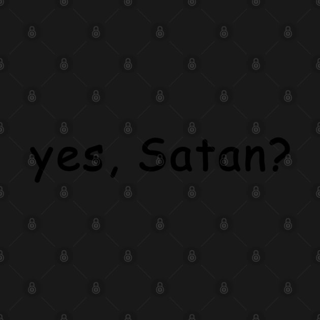 yes, Satan? by EmandEmHandmade