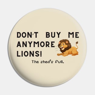 Don't buy me anymore Lions Pin