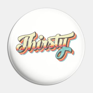 Thirsty 70's Logo Pin