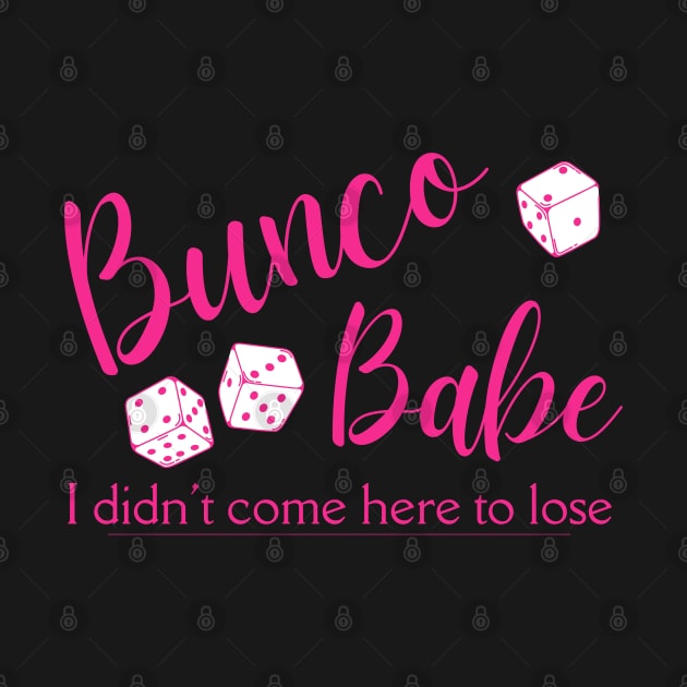 Bunco Babe I Didn't Come Here to Lose by MalibuSun