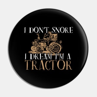 Vintage Funny Country Tractor, I Don't Snore I Dream Tractor graphic Pin