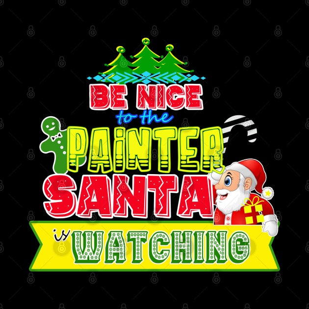 Be nice to the Painter Santa is watching gift idea by werdanepo