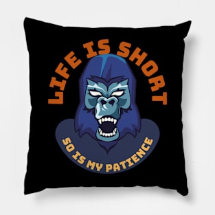 Life Is Short So Is My Patience Pillow