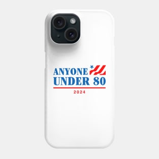 Anyone Under 80 2024 Phone Case