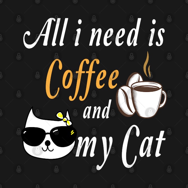 All I Need Is Coffee And My Cat by HeroGifts