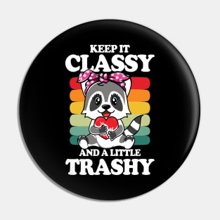 Keep it Classy and a Little Trashy - Raccoon Pin