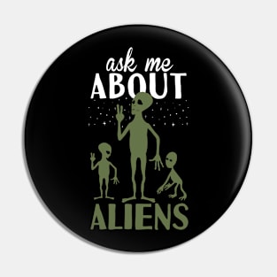 Ask Me About Aliens Pin