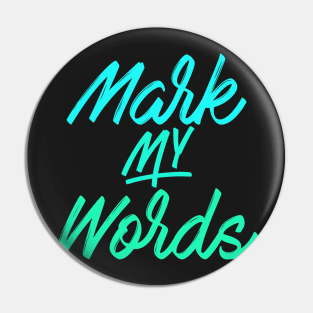 Mark My Words Pin