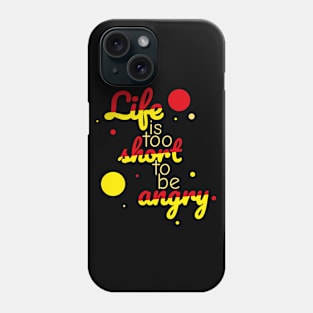 Life is too short to be angry - red Phone Case