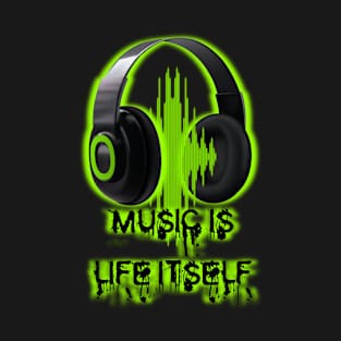 Music is Life Itself T-Shirt