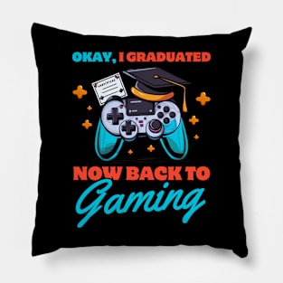 Okay, I graduated now back to gaming Pillow