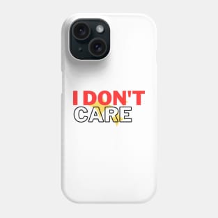 I don't care Phone Case