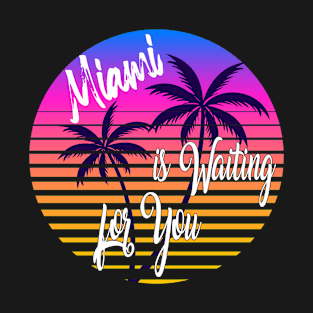 Miami is waiting for you T-Shirt