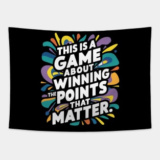 This is a game about winning the points that matter. Tapestry