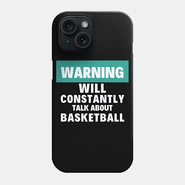 I will constantly talk about basketball Phone Case by High Altitude