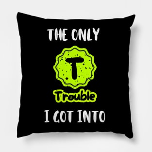 "The Only Trouble (TV) I got into" Nostalgic T Shirt Design Pillow