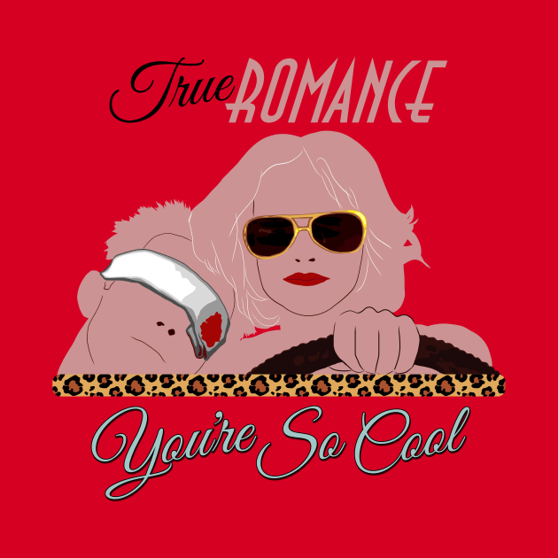 You're So Cool (Classic Variant) (Patricia Arquette & Christian Slater in True Romance) by PlaidDesign