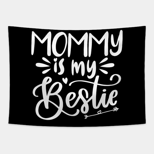 Mommy Is My Bestie T-shirt Mothers Day Gift Tapestry by mommyshirts