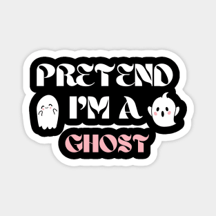 Pretend I'm a Ghost Magnet