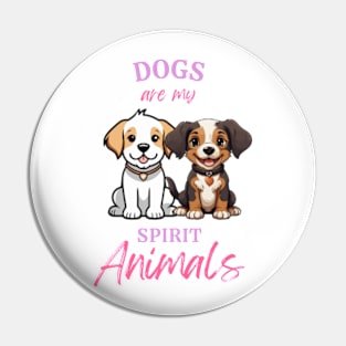 Dogs are my spirit animal Pin