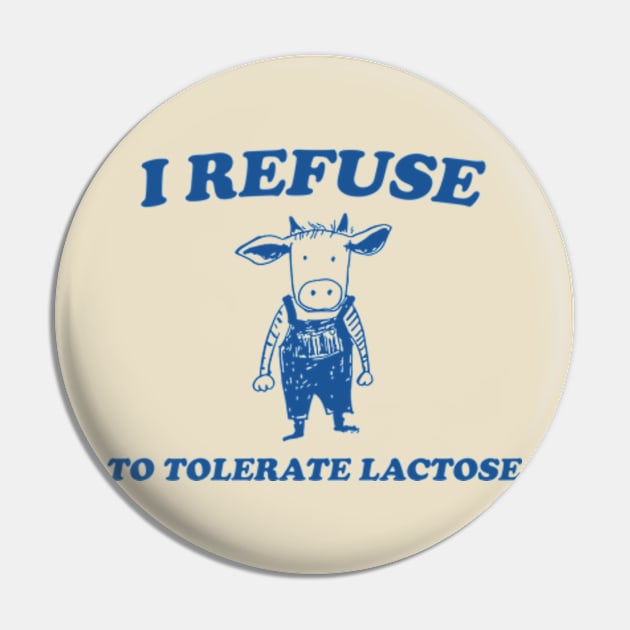 Refuse To Tolerate Lactose - Vintage Shirt, Retro Lactose T-Shirt, Funny 90s Pin by Hamza Froug