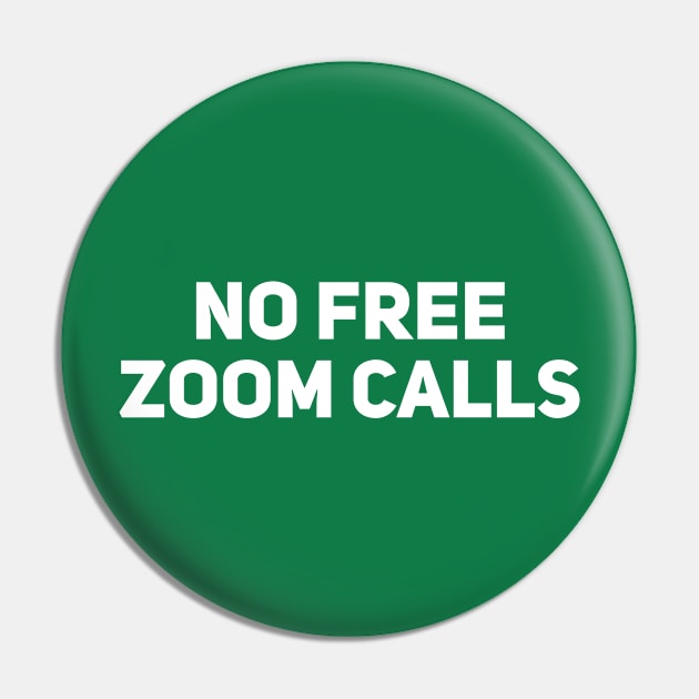 No Free Zoom Calls Pin by Drobile