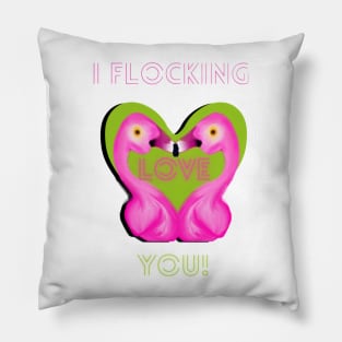 I flocking love you flamingo kisses Pillow