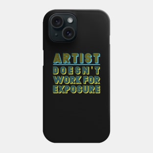 ARTIST - DOESN'T WORK FOR EXPOSURE Phone Case