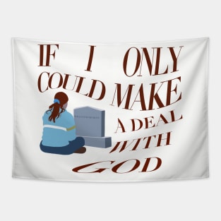 if i only could make a deal with god Tapestry