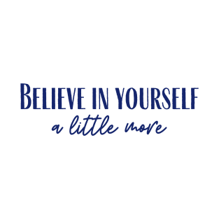 Believe in Yourself T-Shirt