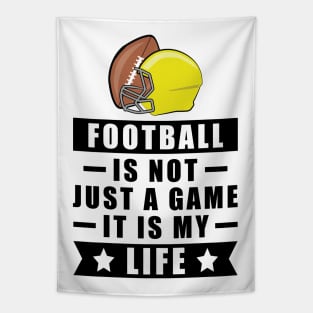 Football Is Not Just A Game, It Is My Life Tapestry