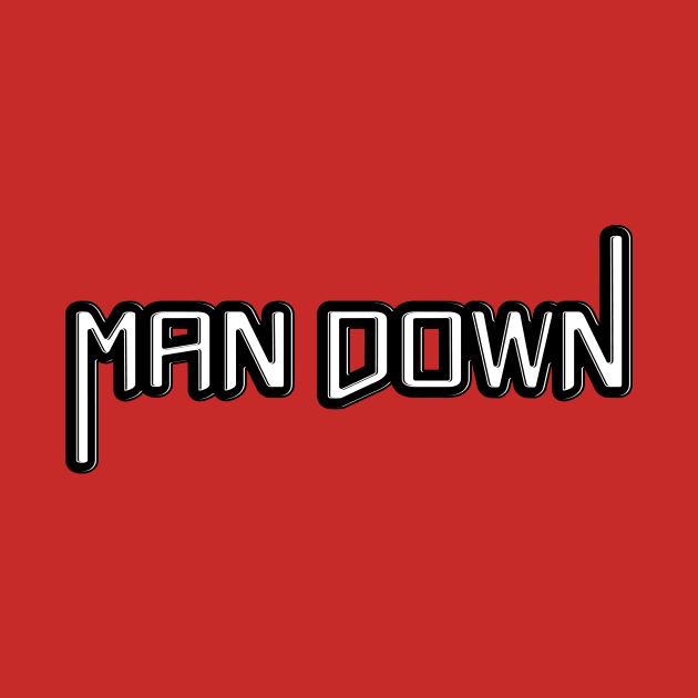 MAN DOWN by RebelGear