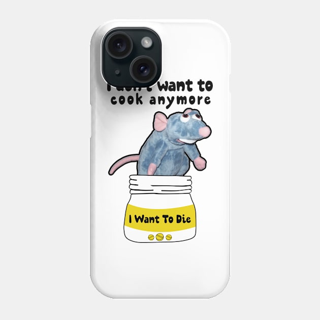 Remy Doesn't Want to Cook Anymore I Want to die Phone Case by Vixel Art