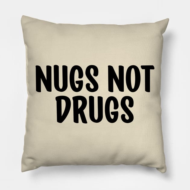 Nugs Not Drugs Pillow by TIHONA