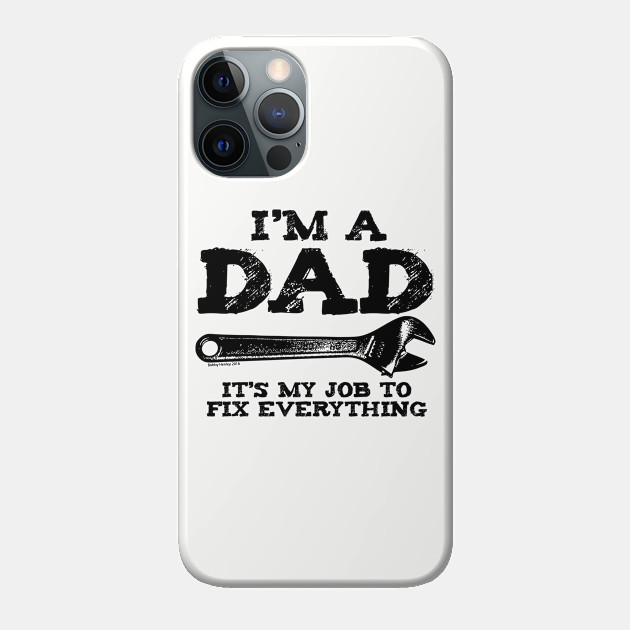 I'm a dad - Dad - Phone Case