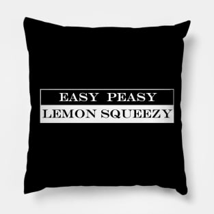 easy peasy lemon squeezy Pillow