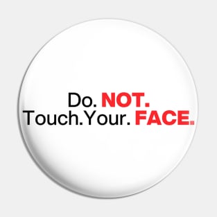 Do. Not. Touch. Your. Face. (Emphasis ver.) Pin