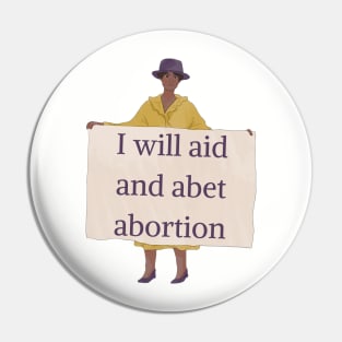 I Will Aid And Abet Abortion Pin