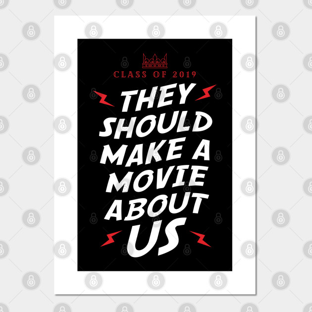 Class Of 2019 They Should Make A Movie About Us Class Of 2019