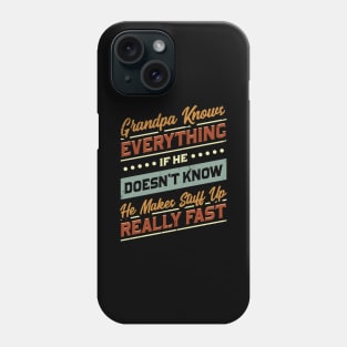 Grandpa Knows Everything Phone Case