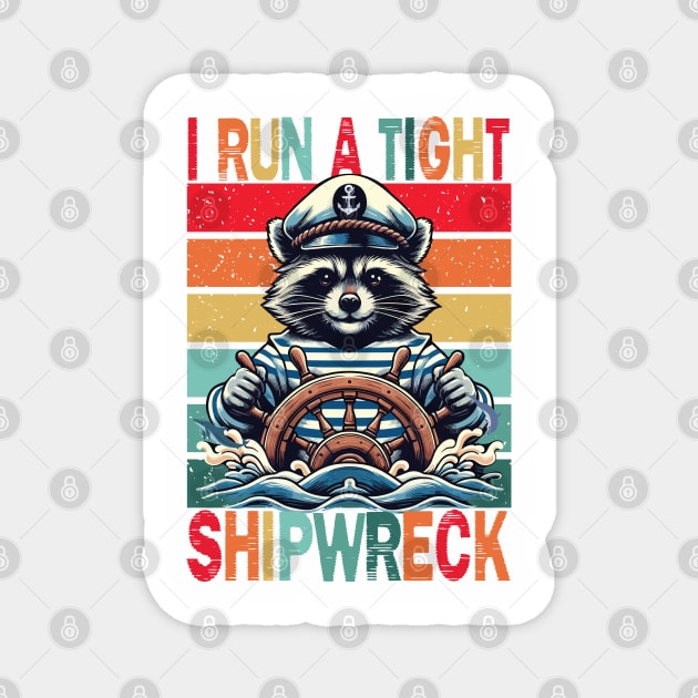 I Run A Tight Shipwreck Magnet by JessArty