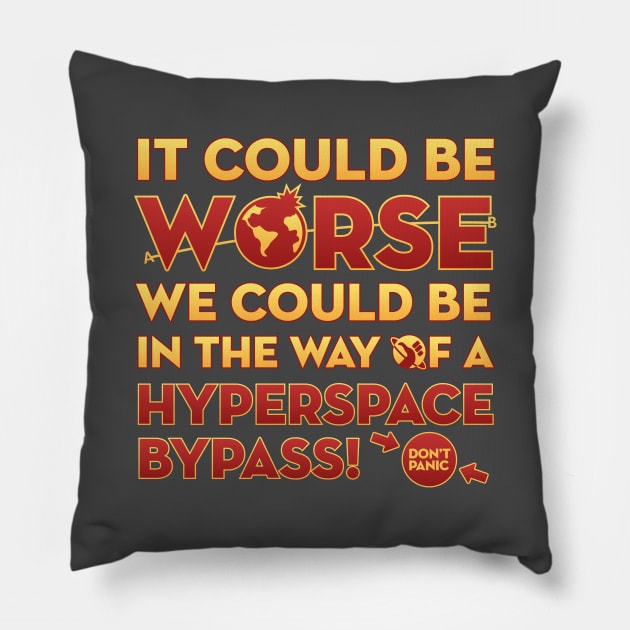 It Could Be Worse We Could be in The Way of a Hyperspace Bypass Pillow by DeepSpaceDives