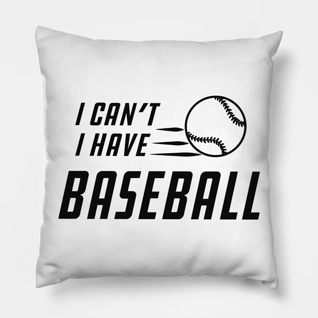 Baseball - I can't I have baseball Pillow by KC Happy Shop