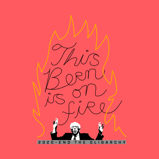 Bernie Sanders This Bern is on Fire by NeddyBetty