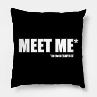 Meet me in the METAVERSE Pillow