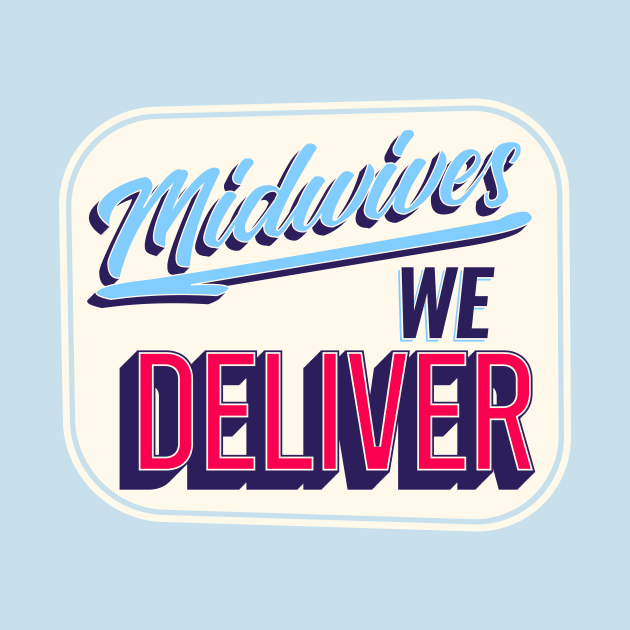 Midwives: We Deliver! by midwifesmarket