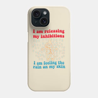 I Am Releasing My Inhibitions I Am Feeling The Rain On My Skin Phone Case