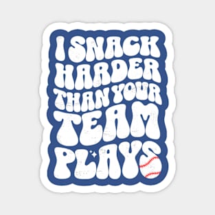 I Snack Harder Than Your Team Plays Baseball Funny Softball Magnet