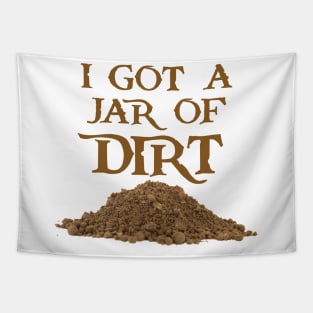 I Got a Jar of Dirt Tapestry