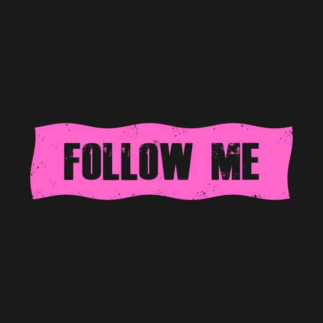 Follow me by AnjPrint